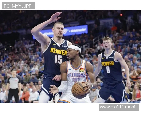 雷霆vs掘金前瞻：西部强强对话，SGA复出迎战约老师